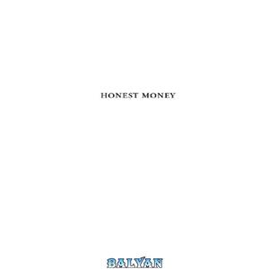 دانلود کتاب Honest money : the biblical blueprint for money and banking