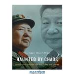 دانلود کتاب Haunted by Chaos: China’s Grand Strategy from Mao Zedong to Xi Jinping