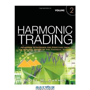 دانلود کتاب Harmonic Trading, Volume Two: Advanced Strategies for Profiting from the Natural Order of the Financial Markets (Pearson Custom Business Resources)