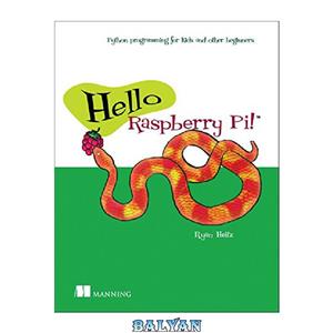 دانلود کتاب Hello Raspberry Pi!: Python programming for kids and other beginners