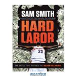 دانلود کتاب Hard Labor: The Battle That Birthed the Billion-Dollar NBA