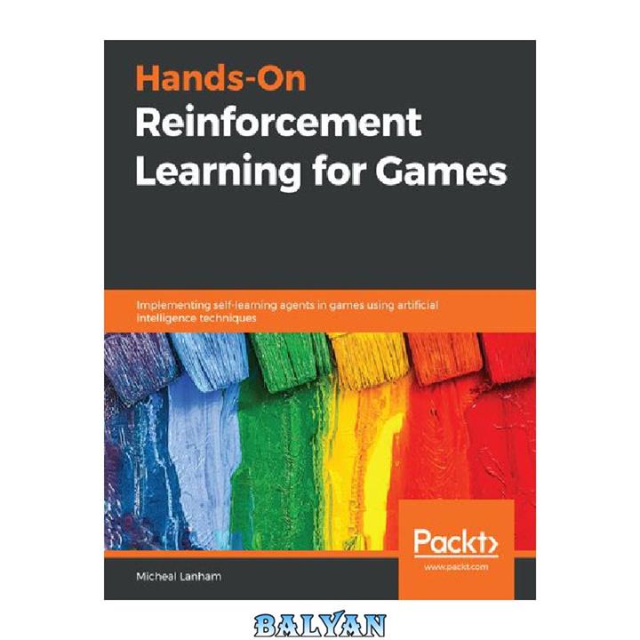 دانلود کتاب Hands-On Game AI with Python: Implement self-learning AI agents in games using reinforcement learning algorithms and techniques