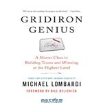 دانلود کتاب Gridiron genius: a master class in winning championships and building dynasties in the NFL