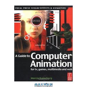دانلود کتاب Guide to Computer Animation for tv games multimedia and web Focal Press Visual Effects 