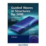 دانلود کتاب Guided Waves in Structures for SHM: The Time-Domain Spectral Element Method