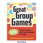 دانلود کتاب Great Group Games: 175 Boredom-Busting, Zero-Prep Team Builders for All Ages