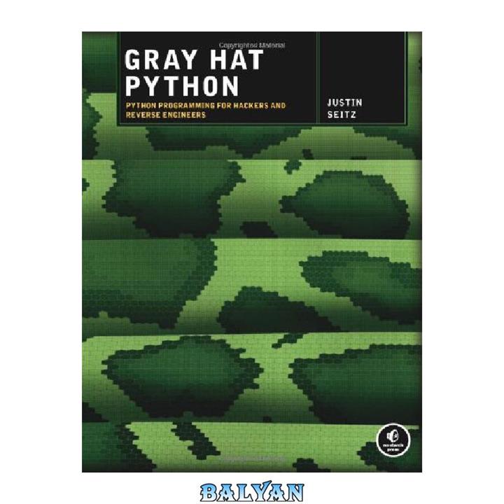 دانلود کتاب Gray Hat Python: Python Programming for Hackers and Reverse Engineers