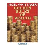 دانلود کتاب Golden Rules of Wealth