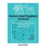 دانلود کتاب Game Meat Hygiene in Focus: Microbiology, Epidemiology, Risk Analysis and Quality Assurance