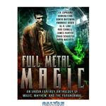 دانلود کتاب Full Metal Magic: An Urban Fantasy Anthology