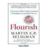 دانلود کتاب Flourish: A Visionary New Understanding of Happiness and Well-being