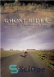 دانلود کتاب Ghost Rider: Travels on the Healing Road