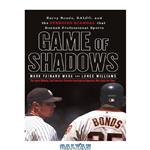 دانلود کتاب Game of shadows: barry bonds, balco, and the steroids scandal that rocked professional sports