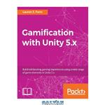 دانلود کتاب Gamification with Unity 5.x : build exhilarating gaming experiences using a wide range of game elements in Unity 5.x