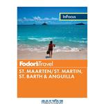 دانلود کتاب Fodor's In Focus St. Maarten/St. Martin, St. Barth & Anguilla