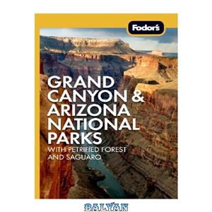 دانلود کتاب Fodor's Grand Canyon Arizona National Parks: With Petrified Forest and Saguaro 