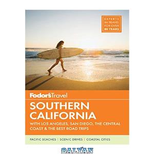 دانلود کتاب Fodor’s Southern California: with Los Angeles, San Diego, the Central Coast & the Best Road Trips 