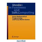 دانلود کتاب Fuzzy Mathematical Programming and Fuzzy Matrix Games