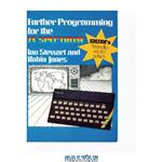 دانلود کتاب Further Programming for the ZX Spectrum (Shiva's friendly micro series)