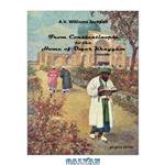 دانلود کتاب From Constantinople to the Home of Omar Khayyam, Travels in Transcaucasia and Northern Persia for Historic and Literary Research
