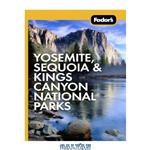 دانلود کتاب Fodor's Yosemite, Sequoia & Kings Canyon National Parks
