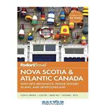 دانلود کتاب Fodor's travel. Nova Scotia & Atlantic Canada with New Brunswick, Prince Edward Island, with Newfoundland / writers: Karen Coates [and 5 others]