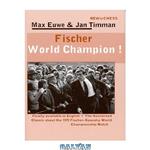 دانلود کتاب Fischer World Champion!: Finally Available in English – The Acclaimed Classic About the 1972 Fischer-Spassky World Championship Match