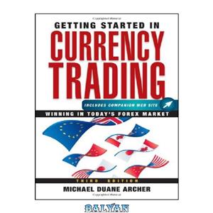 دانلود کتاب Getting Started in Currency Trading: Winning in Today's Forex Market (Getting Started In…..)