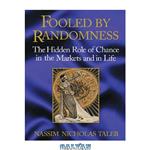 دانلود کتاب Fooled by Randomness: The Hidden Role of Chance in the Markets and in Life,