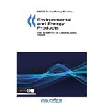دانلود کتاب Environmental and energy products : the benefits of liberalising trade.
