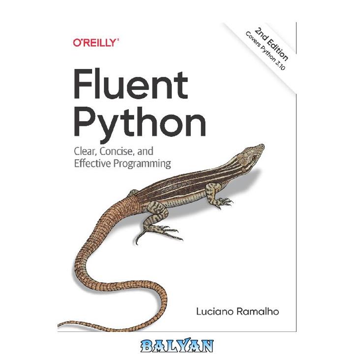دانلود کتاب Fluent Python: Clear, Concise and Effective Programming, 2nd Edition