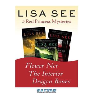 دانلود کتاب Flower Net The Interior and Dragon Bones Three Red Princess Mysteries 