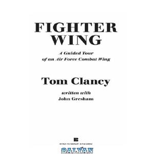دانلود کتاب Fighter Wing: A Guided Tour of an Air Force Combat Wing (Tom Clancy's Military Reference) 