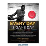 دانلود کتاب Every day is game day: the proven system of elite performance to win all day, every day