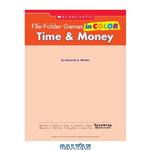 دانلود کتاب File-Folder Games in Color  Time & Money  10 Ready-to-Go Games That Motivate Children to Practice and Strengthen Essential Math Skills-Independently! (Grades K-2)