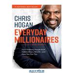 دانلود کتاب Everyday Millionaires: How Ordinary People Built Extraordinary Wealth―and How You Can Too