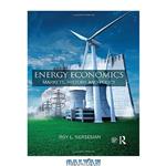 دانلود کتاب Energy Economics: Markets, History and Policy