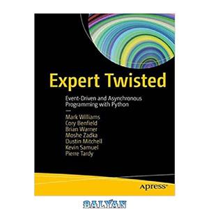 دانلود کتاب Expert Twisted: Event-Driven and Asynchronous Programming with Python