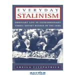 دانلود کتاب Everyday Stalinism: Ordinary Life in Extraordinary Times: Soviet Russia in the 1930s