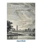 دانلود کتاب Entangled landscapes : early modern China and Europe