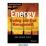 دانلود کتاب Energy trading and risk management: a practical approach to hedging, trading, and portfolio diversification