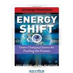 دانلود کتاب Energy Shift: Game-Changing Options for Fueling the Future (Future of Business Series)
