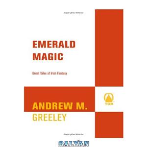 دانلود کتاب Emerald Magic: Great Tales of Irish Fantasy 