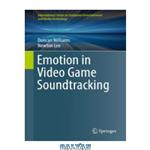 دانلود کتاب Emotion in Video Game Soundtracking