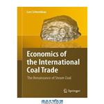 دانلود کتاب Economics of the International Coal Trade: The Renaissance of Steam Coal