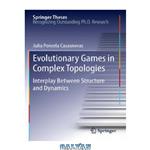 دانلود کتاب Evolutionary Games in Complex Topologies: Interplay Between Structure and Dynamics