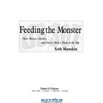 دانلود کتاب Feeding the monster: how money, smarts, and nerve took a team to the top