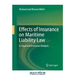 دانلود کتاب Effects of Insurance on Maritime Liability Law: A Legal and Economic Analysis 