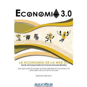 دانلود کتاب Economía 3.0: Desde el trueque hasta las finanzas descentralizadas – Una guía para entender los fallos del sistema monetario y la alternativa de las criptomonedas