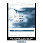 دانلود کتاب Dream, Phantasy and Art (The New Library of Psychoanlysis, 12)